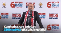 Cumhurbaşkanı Erdoğan: 3300 Terörist Etkisiz Hale Getirildi
