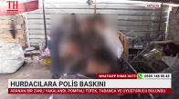 HURDACILARA POLİS BASKINI 