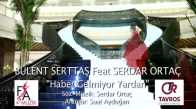 Bülent Serttaş Feat. Serdar Ortaç - Haber Gelmiyor Yardan Official Video