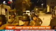 15 Temmuz Darbe Askerler İle Çatışma Ak Parti Binası Önü