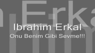 İbrahim Erkal - Onu Benim Gibi Sevme 