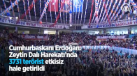 Cumhurbaşkanı Erdoğan Zeytin Dalı Harekatı'nda 3731 Terörist Etkisiz Hale Getirildi