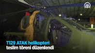 T129 Atak Helikopteri Teslim Töreni Düzenlendi 
