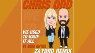 Chris Odd Feat Jess Hayes - We Used To Have It All Zaydro 