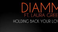Diamm Ft. Laura Green - Holding Back Your Love 