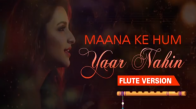 Flute Version- Maana Ke Hum Yaar Nahin - Meri Pyaari Bindu - Sachin-Jigar - Vijay Tambe - Sunny S