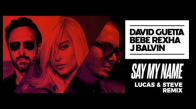David Guetta, Bebe Rexha & J Balvin - Say My Name (Lucas & Steve remix)