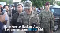 Genelkurmay Başkanı  Bayram Namazını Siirt'te Kıldı 
