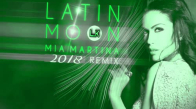 Mia Martina Latin Moon Remix 2018