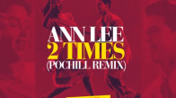 Ann Lee - 2 Times (Pochill Remix)