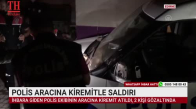 POLİS ARACINA KİREMİTLE SALDIRI