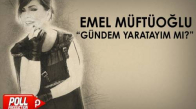 Emel Müftüoğlu - Gündem Yaratayım Mı