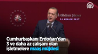 Cumhurbaşkanı Erdoğan'dan 3 Ve Daha Az Çalışanı Olan İşletmelere Maaş Müjdesi