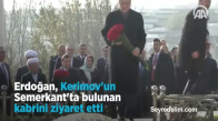 Erdoğan, Kerimov'un Semerkant'ta Bulunan Kabrini Ziyaret Etti