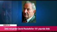 Ünlü Milyarder David Rockefeller 101 Yaşında Öldü