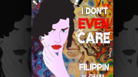 Filippin Feat Chiara - I Dont Even Care Maccıo Remixes