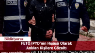 FETÖ/PYD'nin Hususi Olarak Anlılan Kişilere Gözaltı