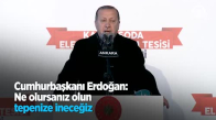 Cumhurbaşkanı Erdoğan: Ne Olursanız Olun Tepenize İneceğiz