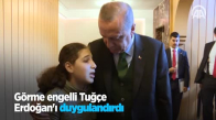 Görme Engelli Tuğçe Erdoğan'ı Duygulandırdı