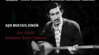 Aşık Mustafa Zengin - Gel Gönül Aldanma Devri Zamana 