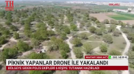 PİKNİK YAPANLAR DRONE İLE YAKALANDI