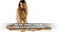 Nigar Jamal - Talebe (Furkan Korkmaz Remix)