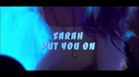 Sarah - Put You On