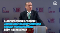 Cumhurbaşkanı Erdoğan: Zihnini ABD'deki Bir Şarlatana Adayan Mankurtlardan Bilim Adamı Olmaz