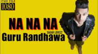 Na Na Na - Guru Randhawa - Sukh-E Muzical Doctorz - New Punjabi Song 2017