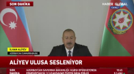 Azerbaycan Cumhurbaşkanı Aliyev Ulusa Seslendi! SON DAKİKA 