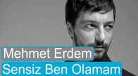 Mehmet Erdem - Sensiz Ben Olamam