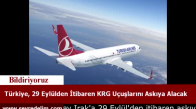 Türkiya 29 Eylül'den İtibaren KRG Uçuşlarını Askıya Alacak
