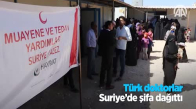 Türk Doktorlar Suriye'de Şifa Dağıttı
