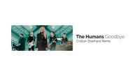 The Humans - Goodbye Cristian Eberhard Remix
