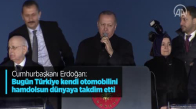 Cumhurbaşkanı Erdoğan: Bugün Türkiye kendi otomobilini hamdolsun dünyaya takdim etti