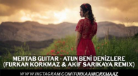 Mehtab Guitar - Atun Beni Denizlere (Furkan Korkmaz & Akif Sarıkaya Remix)