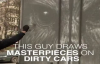 Kirli Araçların Üzerine Sanat Eseri Bırakan Adam 