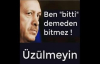 Recep Tayyip Erdoğan Şiir, Ben Bitti Demeden Bitmez Üzülmeyin