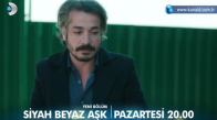 Siyah Beyaz Aşk 26. Bölüm Fragmanı