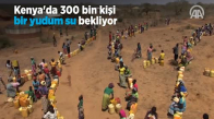 Kenya'da 300 Bin Kişi Açlıktan Ve Susuzluktan Ölmemek İçin Yaşam Savaşı Veriyor