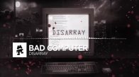 Bad Computer - Disarray Monstercat Release
