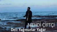 Mehdi Çiftçi - Deli Yağmurlar Yağar