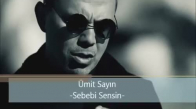 Ümit Sayın Sebebi Sensin