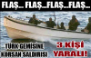 Türk Gemisine Korsan Saldırısı