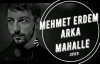 Mehmet Erdem - Arka Mahalle (Ahmet Kaya Cover)