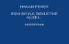 Hakan Peker Beni Bekletme Güzel 