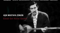 Aşık Mustafa Zengin - Gönül Gel Havai Gezme