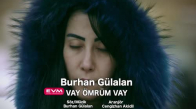 Burhan Gülalan - Vay Ömrüm Vay