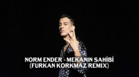 Norm Ender - Mekanın Sahibi Furkan Korkmaz Remix