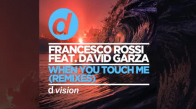 Francesco Rossi Ft. David Garza - When You Touch Me (Remix)